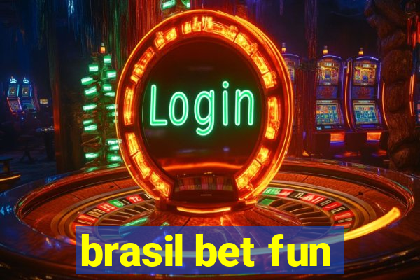 brasil bet fun